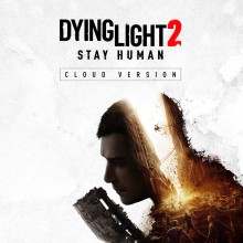 Dying Light 2 Stay Human - Cloud Version